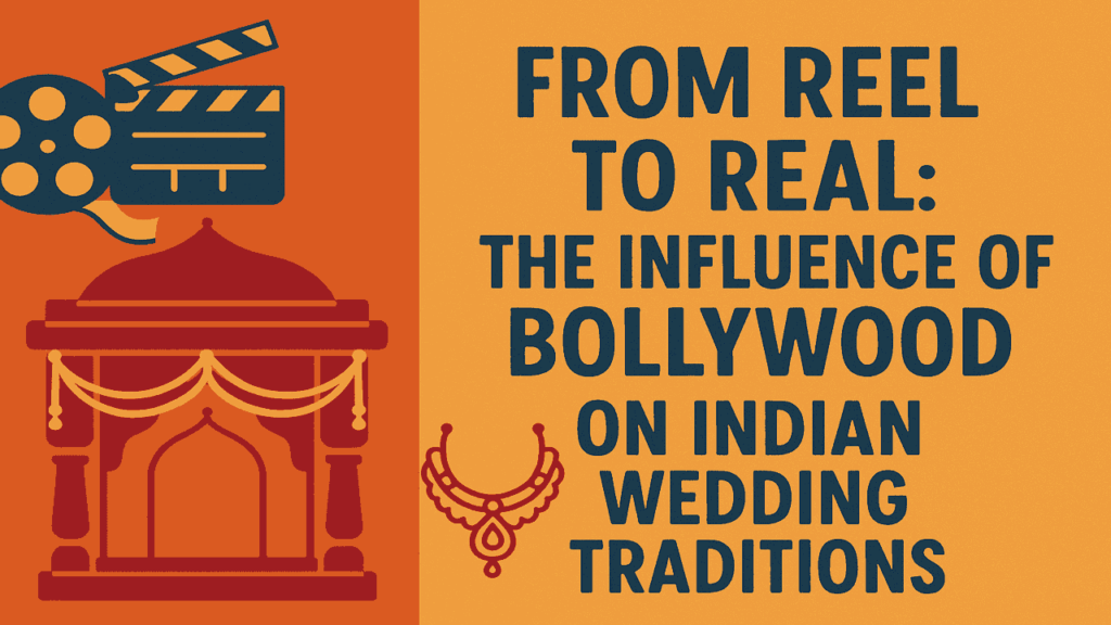 From Reel to Real The Influence of Bollywood on Indian Wedding Traditions