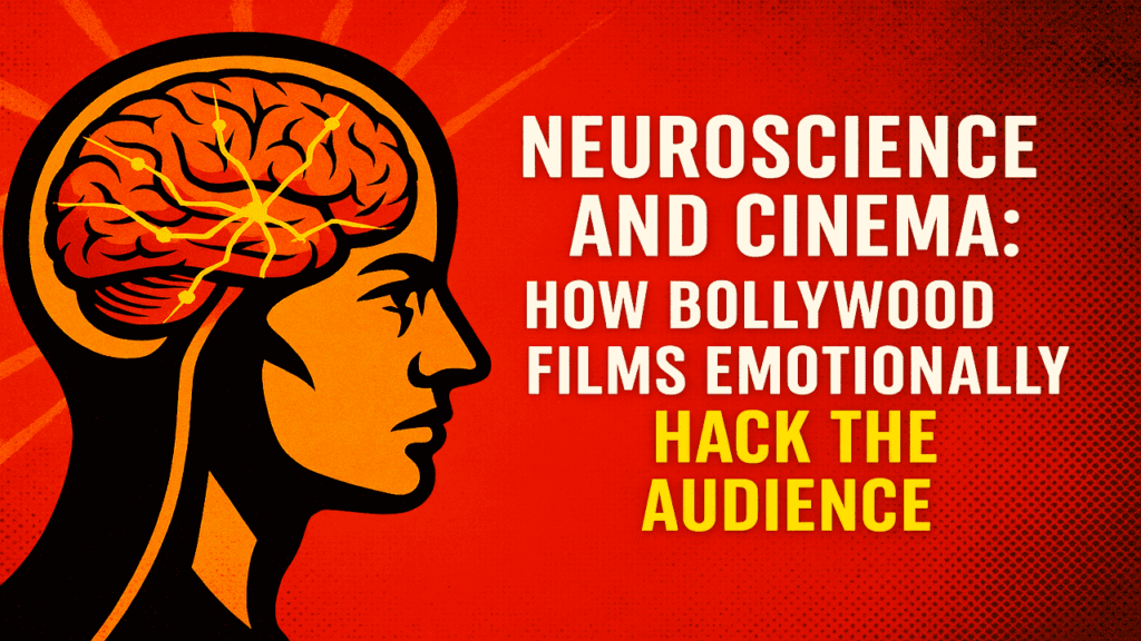 Neuroscience and Cinema: How Bollywood Films Emotionally Hack the Audience
