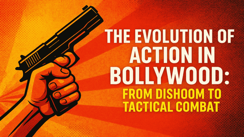 The Evolution of Action in Bollywood From Dishoom to Tactical Combat